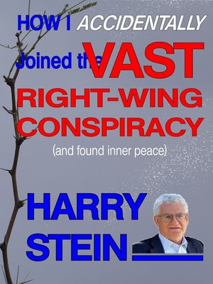 cover image of How I Accidentally Joined the Vast Right-Wing Conspiracy (and Found Inner Peace)